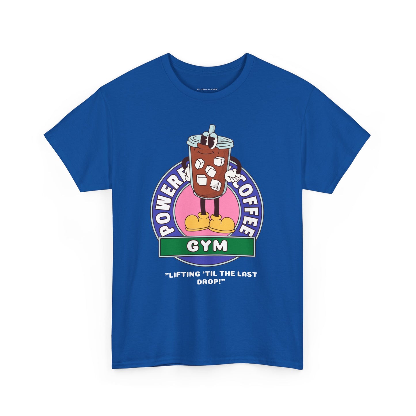 Power By Coffee Lifting 'Til The Last Drop   - Flashlander Gym Shirt