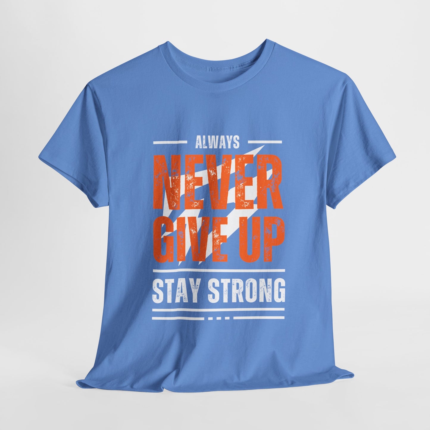 Always Never Give Up Stay Strong Quote Gym Shirt Flashlander