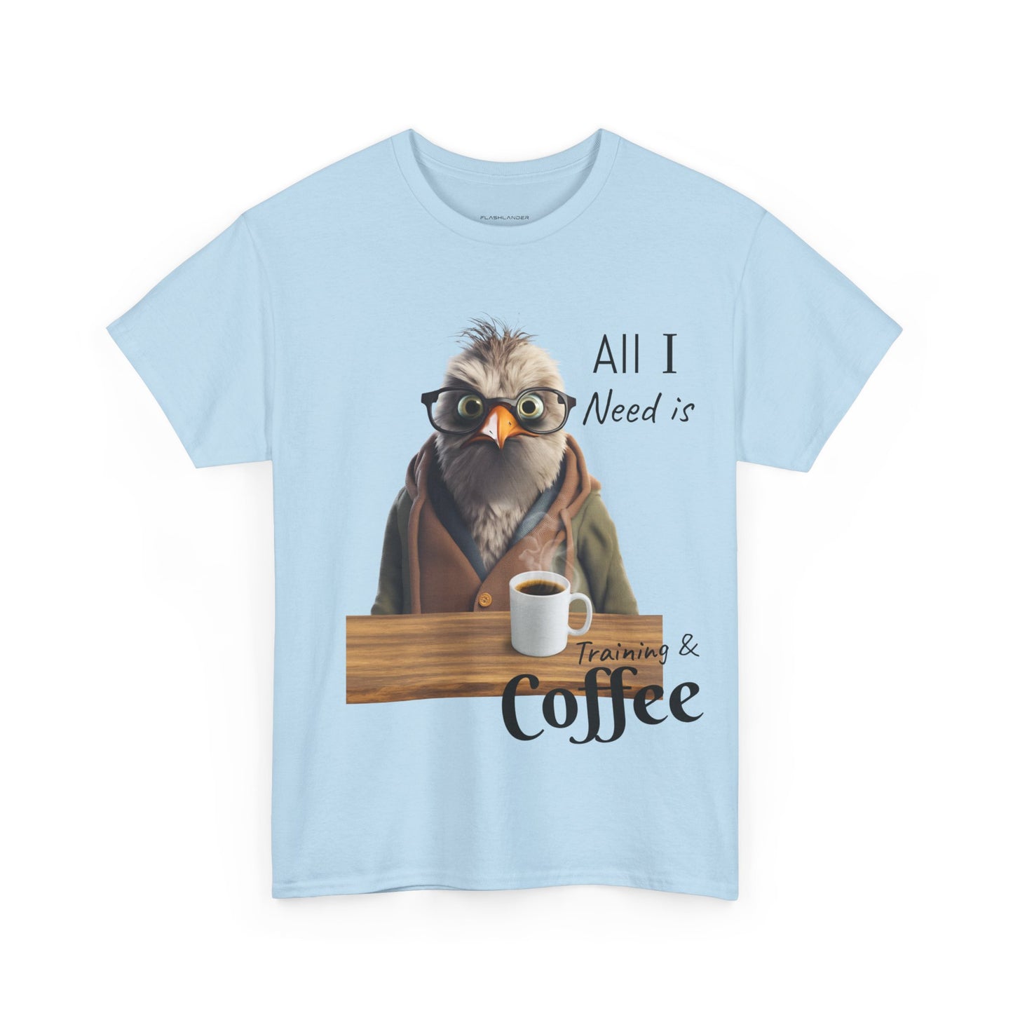 Tout ce dont j'ai besoin, c'est d'une formation et d'un café - T-shirt drôle d'oiseau - Flashlander Gym Shirt