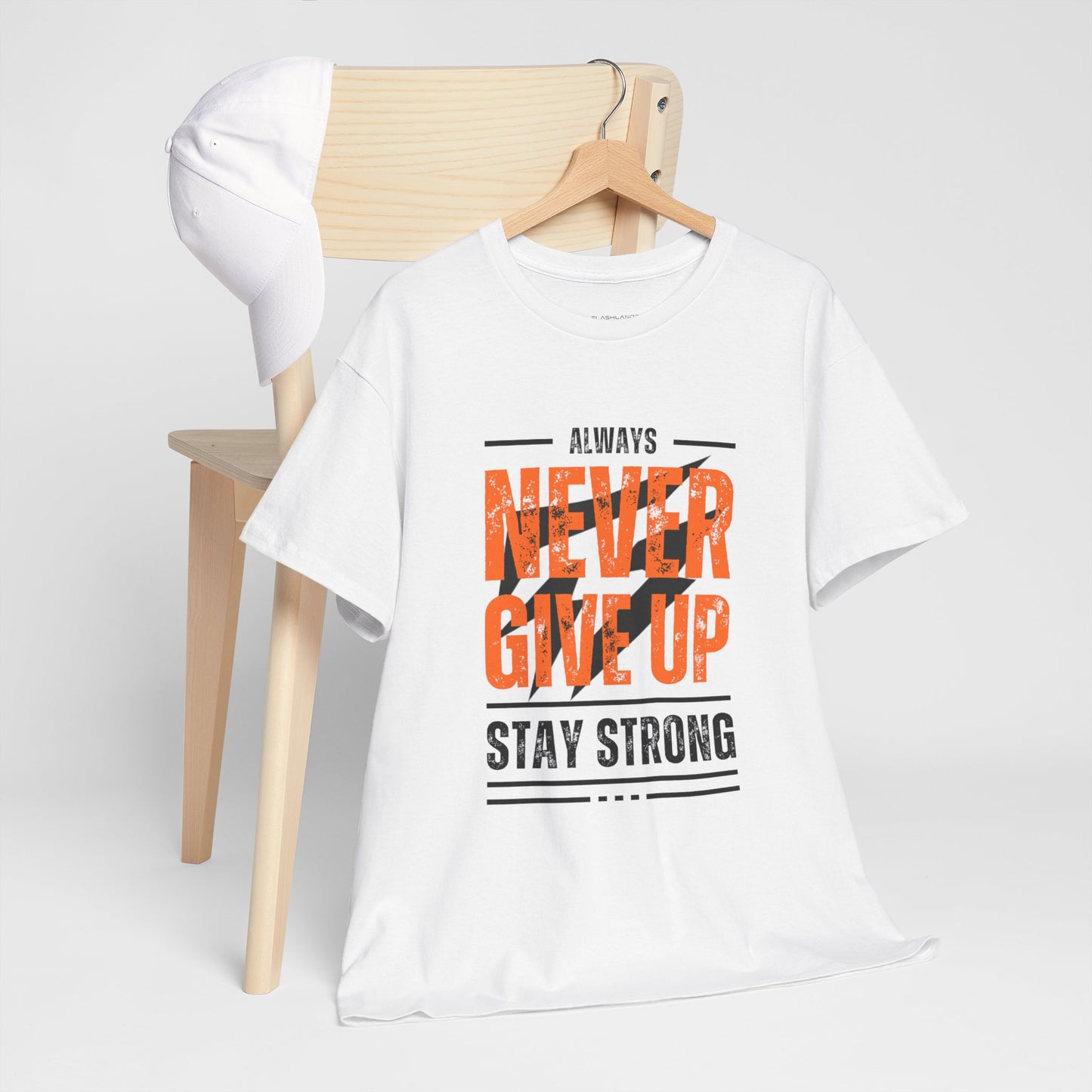 Always Never Give Up Stay Strong Quote Gym Shirt Flashlander