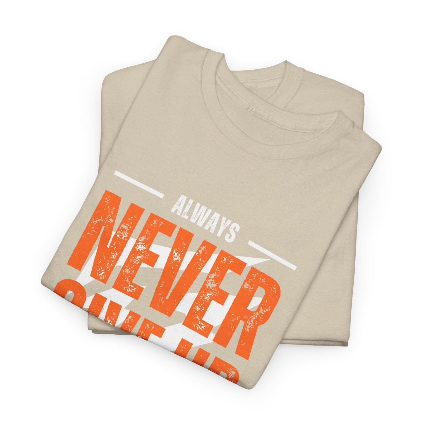 Always Never Give Up Stay Strong Quote Gym Shirt Flashlander