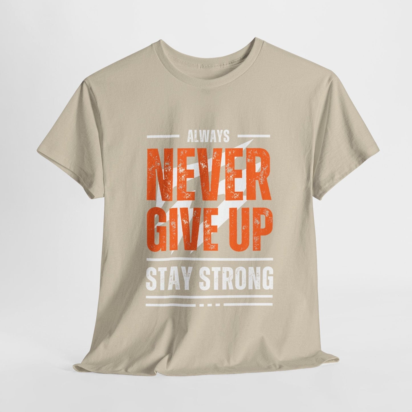 Always Never Give Up Stay Strong Quote Gym Shirt Flashlander