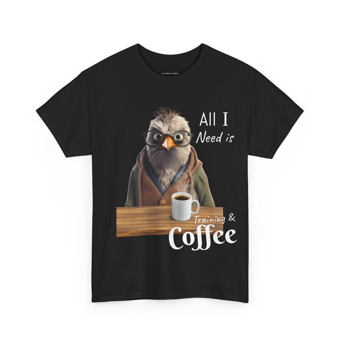 Tout ce dont j'ai besoin, c'est d'une formation et d'un café - T-shirt drôle d'oiseau - Flashlander Gym Shirt