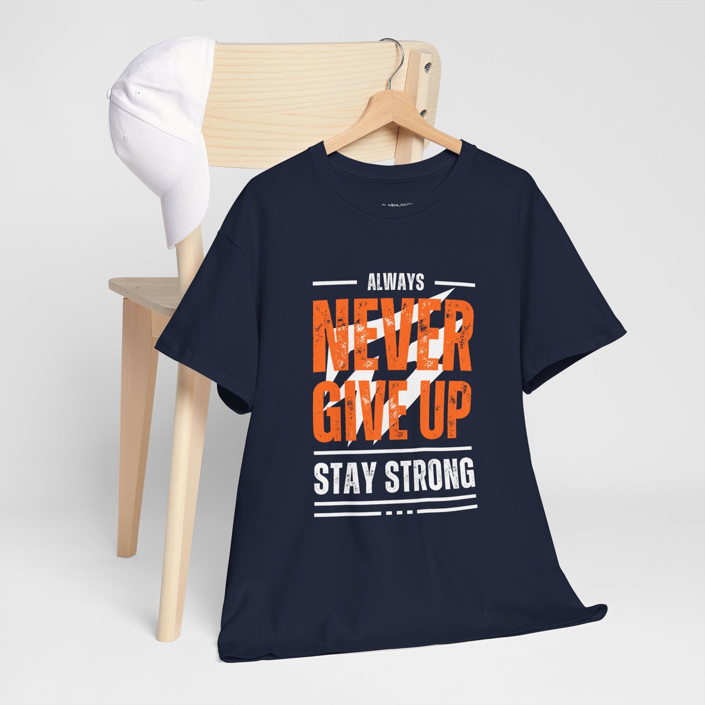 Always Never Give Up Stay Strong Quote Gym Shirt Flashlander