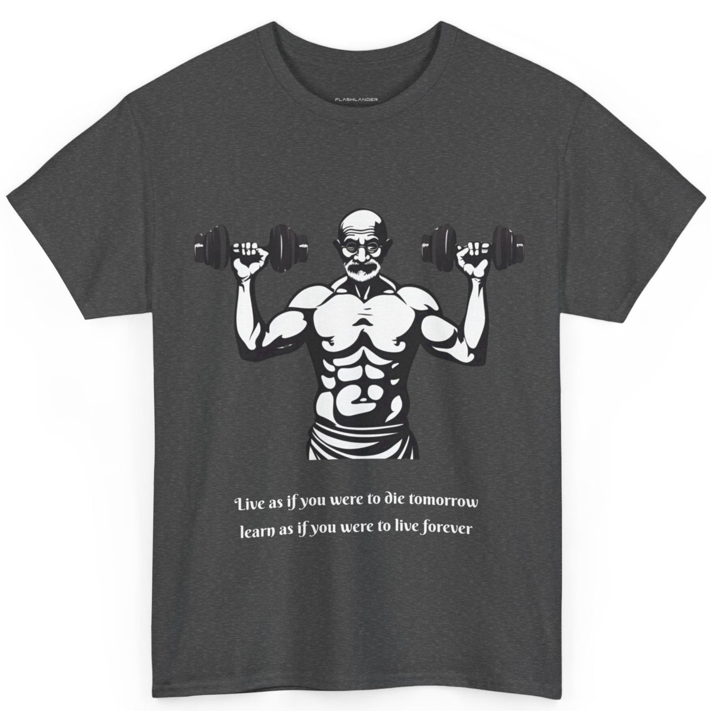 Gandhi Bodybuilder Gym Shirt - Flashlander Live as if you were to die tomorrow, learn as if you were to live forever quote Graphic Tee