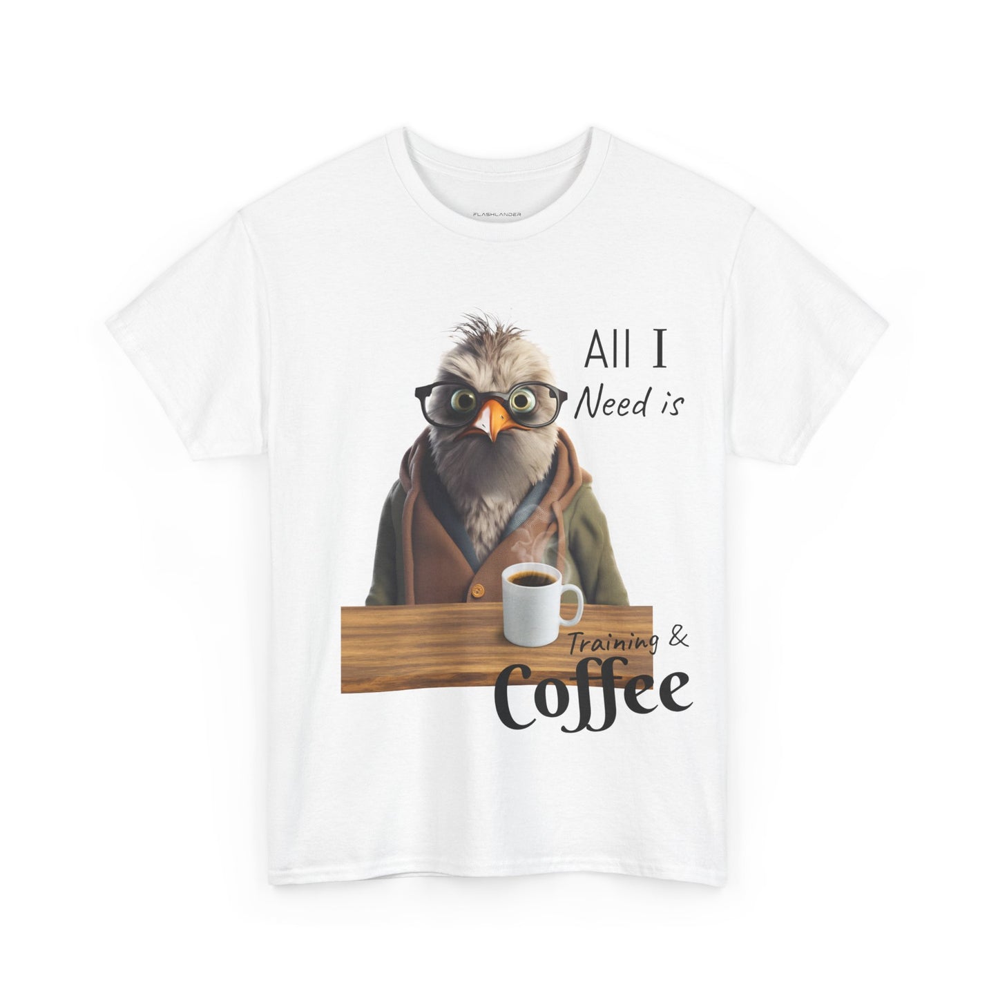 Tout ce dont j'ai besoin, c'est d'une formation et d'un café - T-shirt drôle d'oiseau - Flashlander Gym Shirt