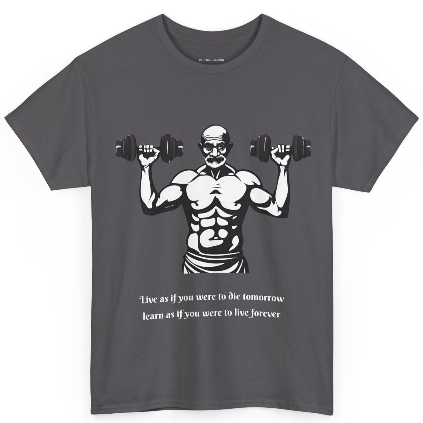 Gandhi Bodybuilder Gym Shirt - Flashlander Live as if you were to die tomorrow, learn as if you were to live forever quote Graphic Tee