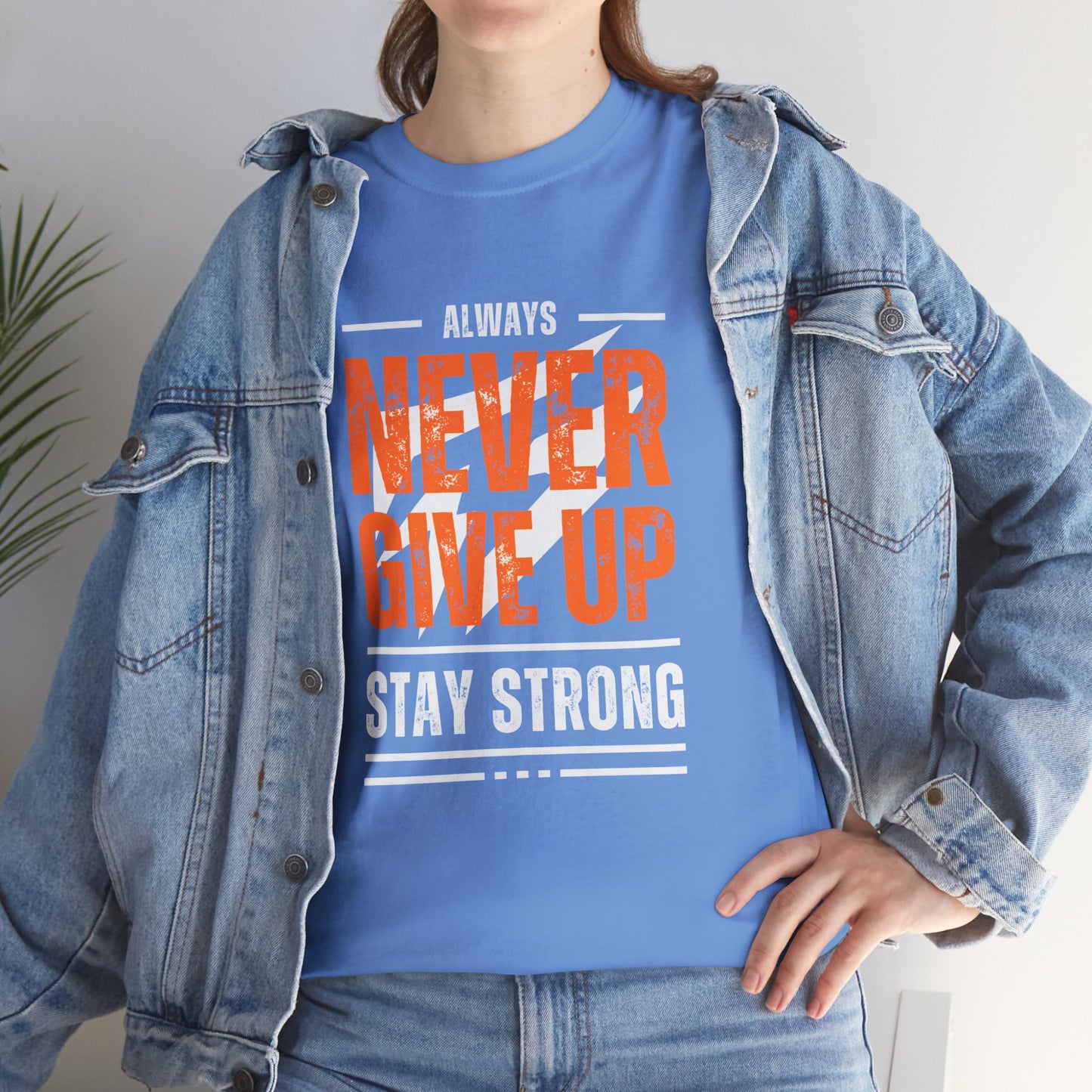 Always Never Give Up Stay Strong Quote Gym Shirt Flashlander