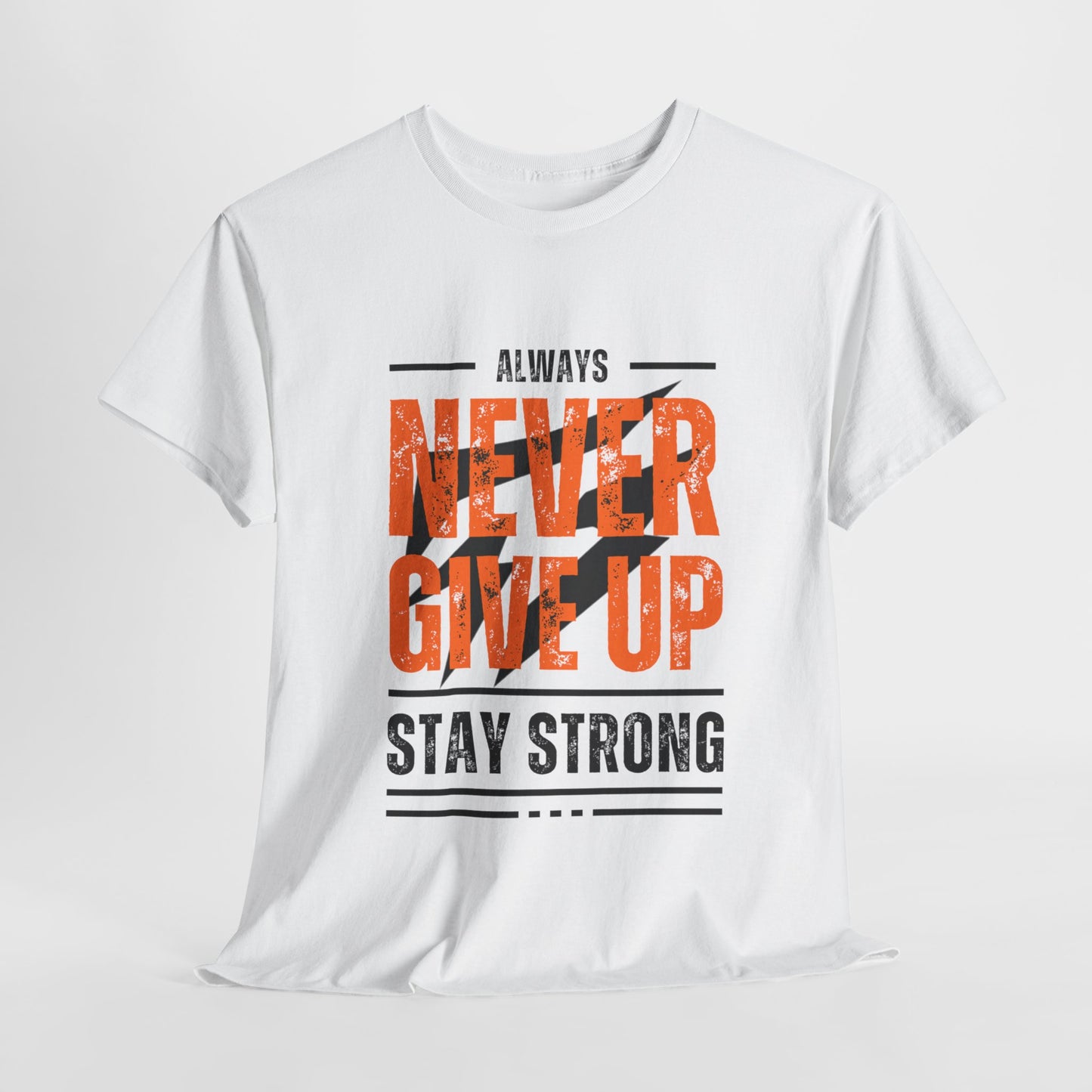 Always Never Give Up Stay Strong Quote Gym Shirt Flashlander