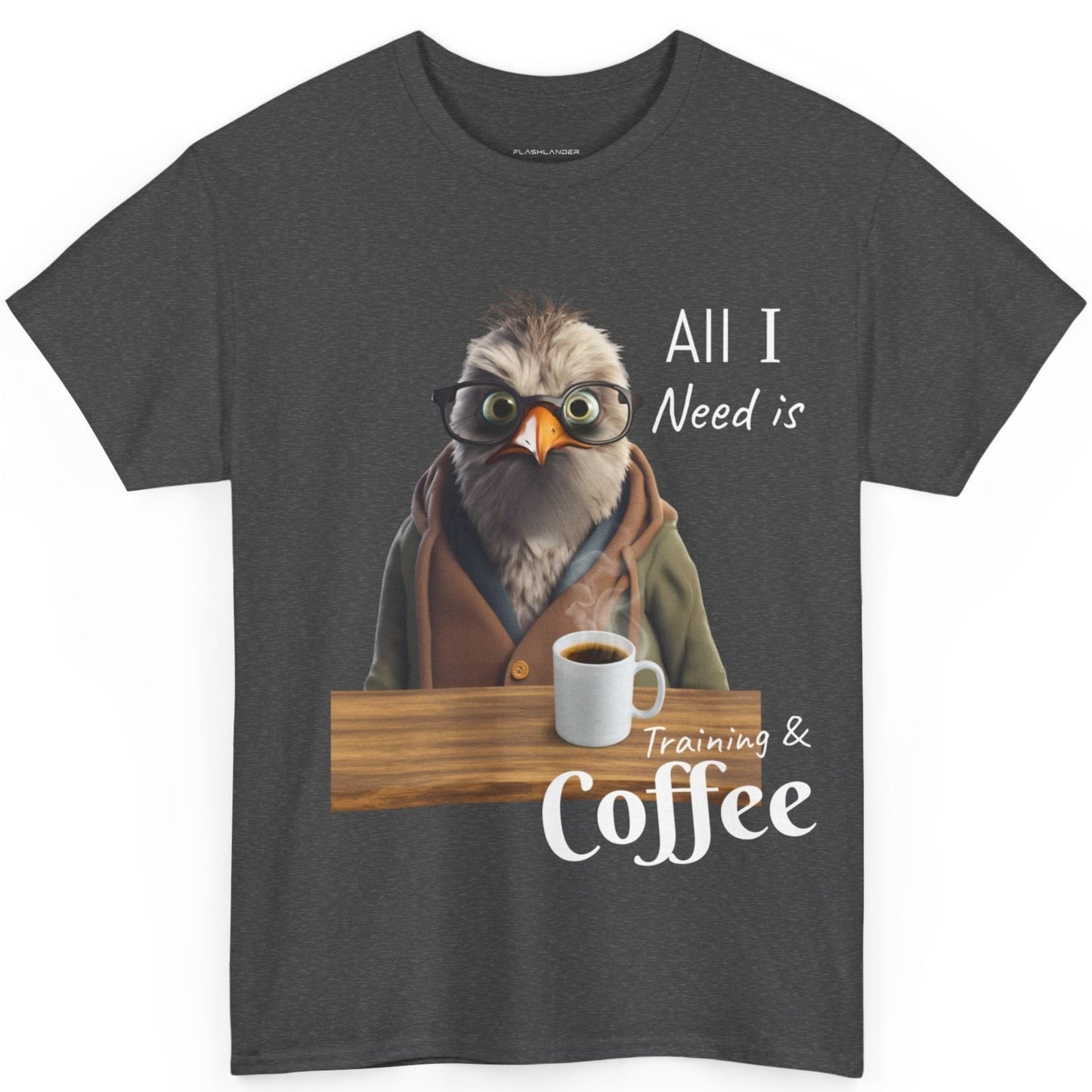 Tout ce dont j'ai besoin, c'est d'une formation et d'un café - T-shirt drôle d'oiseau - Flashlander Gym Shirt