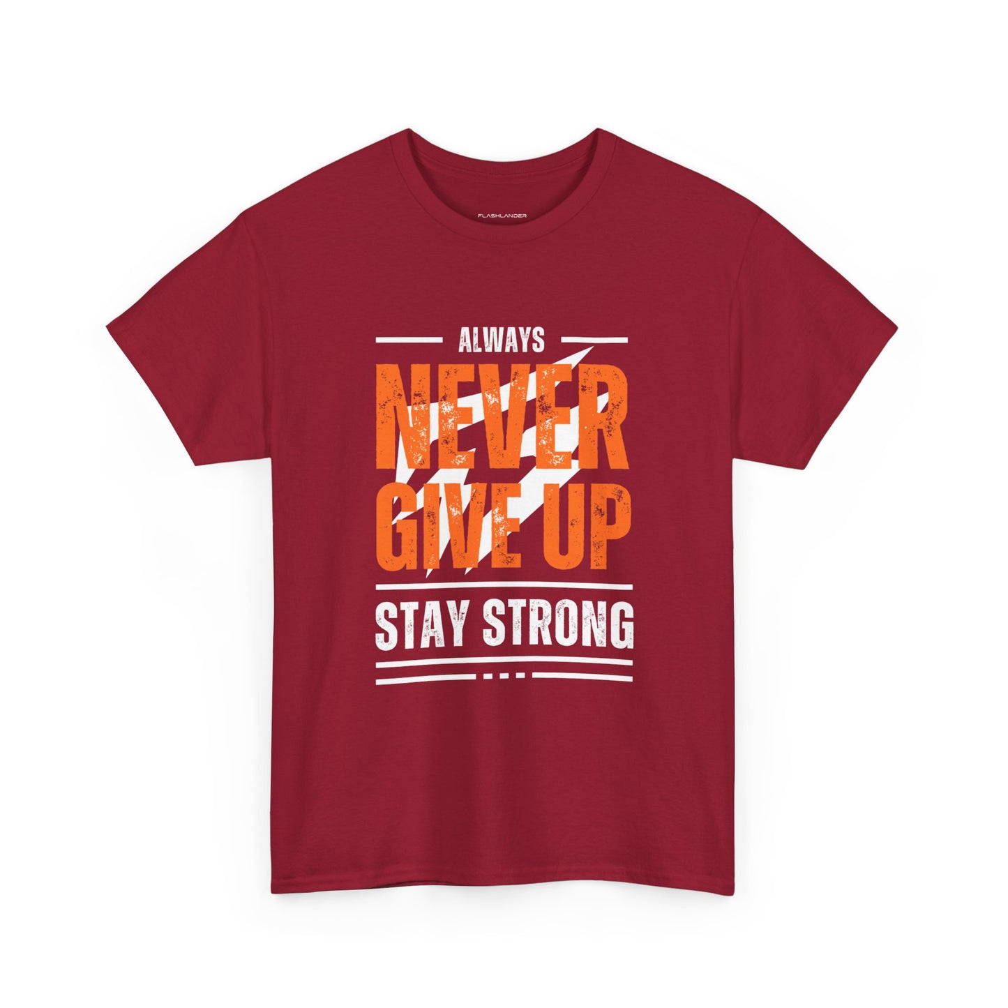 Always Never Give Up Stay Strong Quote Gym Shirt Flashlander