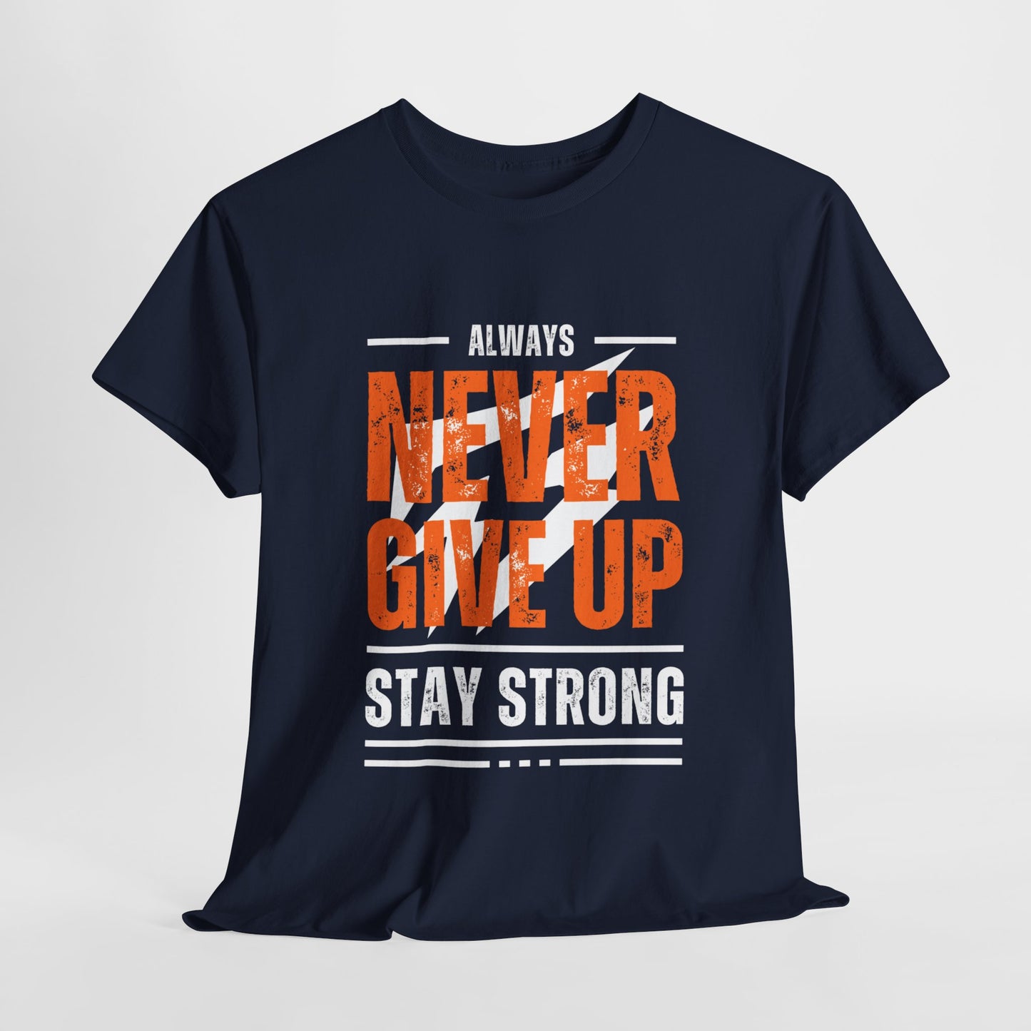 Always Never Give Up Stay Strong Quote Gym Shirt Flashlander