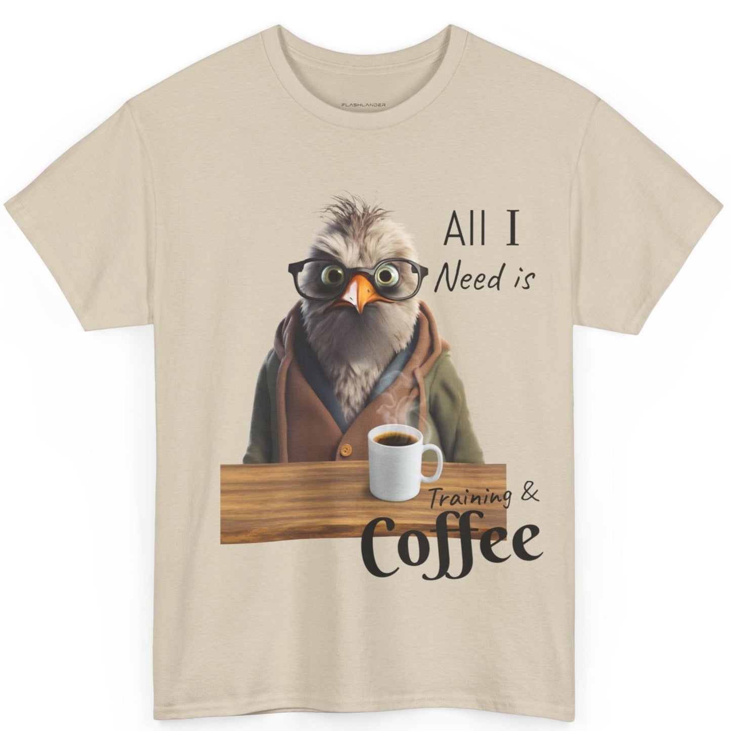 Tout ce dont j'ai besoin, c'est d'une formation et d'un café - T-shirt drôle d'oiseau - Flashlander Gym Shirt