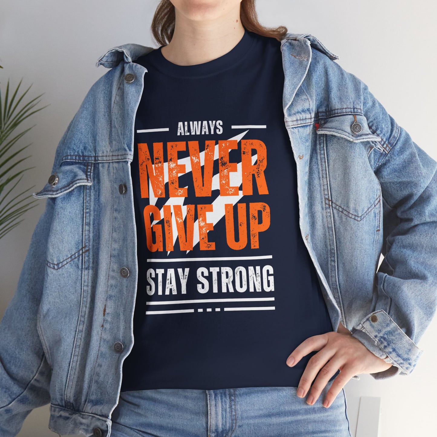 Always Never Give Up Stay Strong Quote Gym Shirt Flashlander