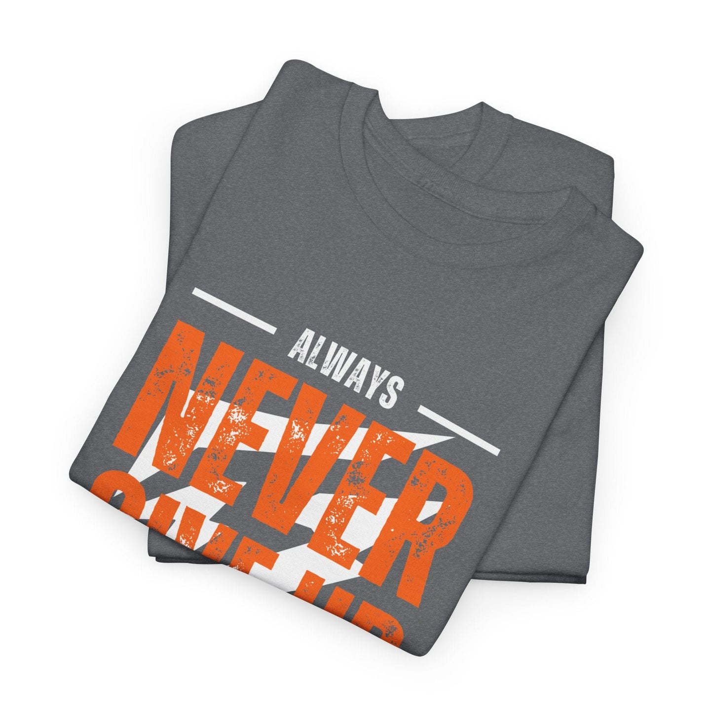 Always Never Give Up Stay Strong Quote Gym Shirt Flashlander