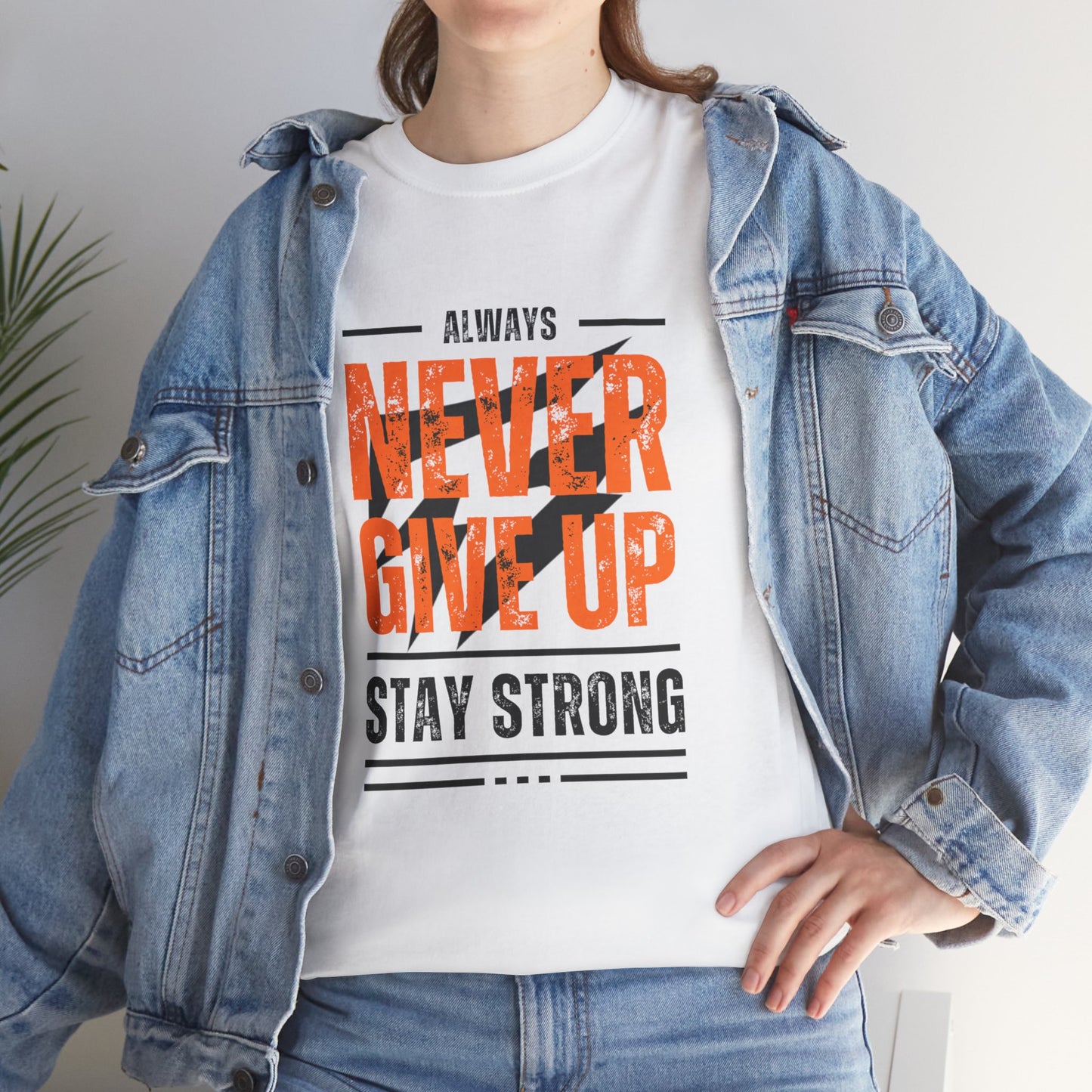 Always Never Give Up Stay Strong Quote Gym Shirt Flashlander