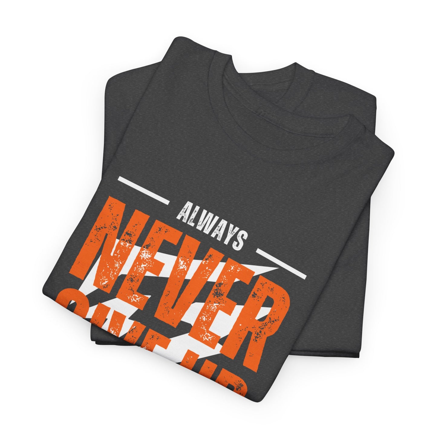 Always Never Give Up Stay Strong Quote Gym Shirt Flashlander