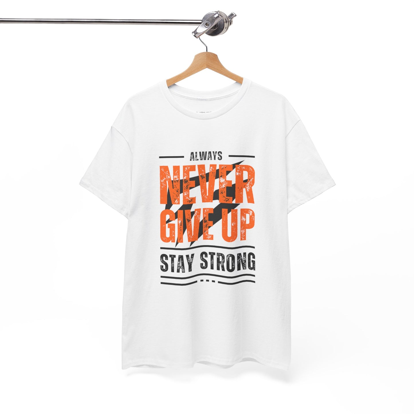 Always Never Give Up Stay Strong Quote Gym Shirt Flashlander