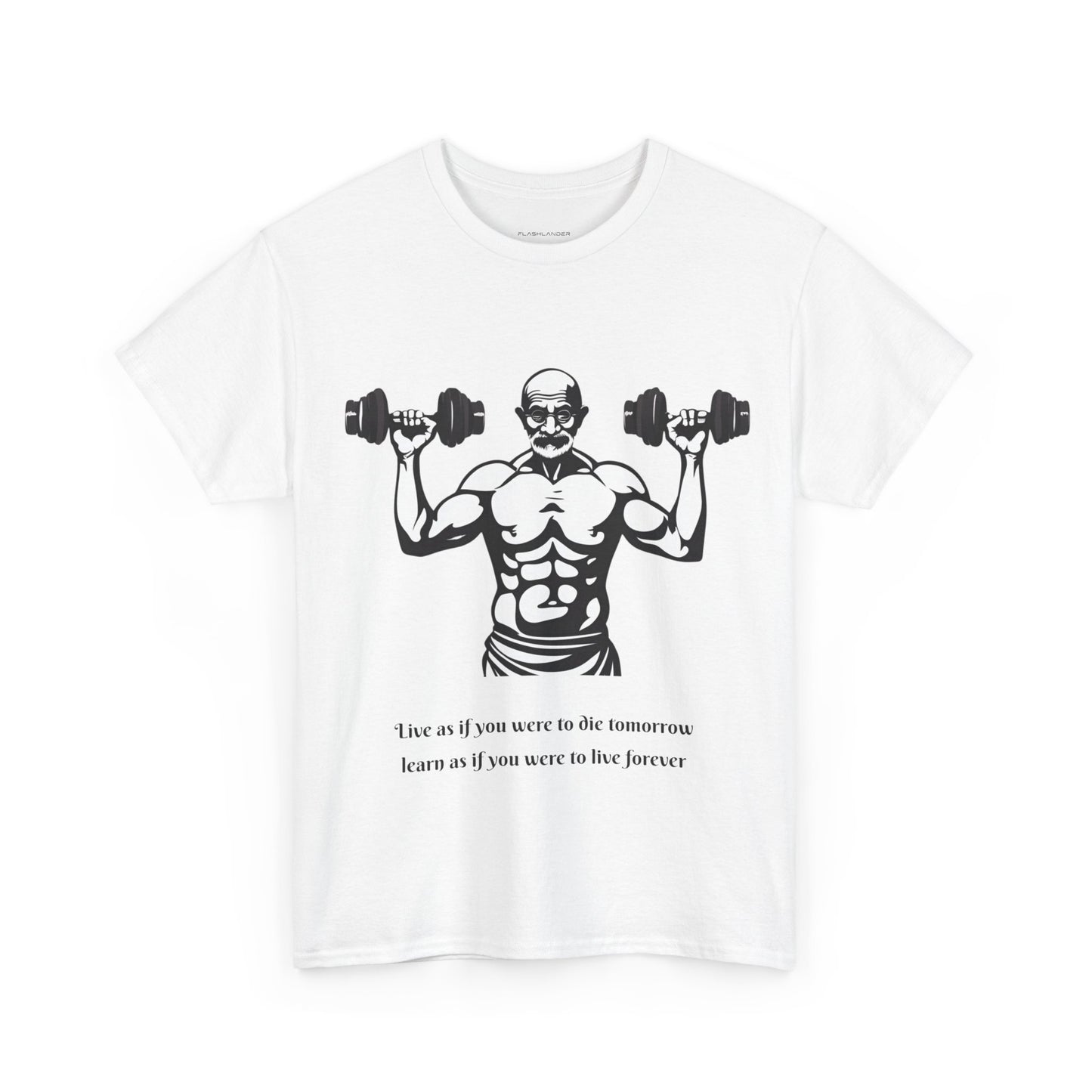 Gandhi Bodybuilder Gym Shirt - Flashlander Live as if you were to die tomorrow, learn as if you were to live forever quote Graphic Tee