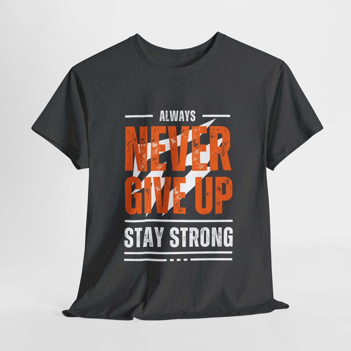 Always Never Give Up Stay Strong Quote Gym Shirt Flashlander